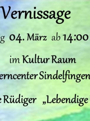 Vernissage am 04.März 14:00 Uhr im Kultur Raum Sterncenter Sindelfingen